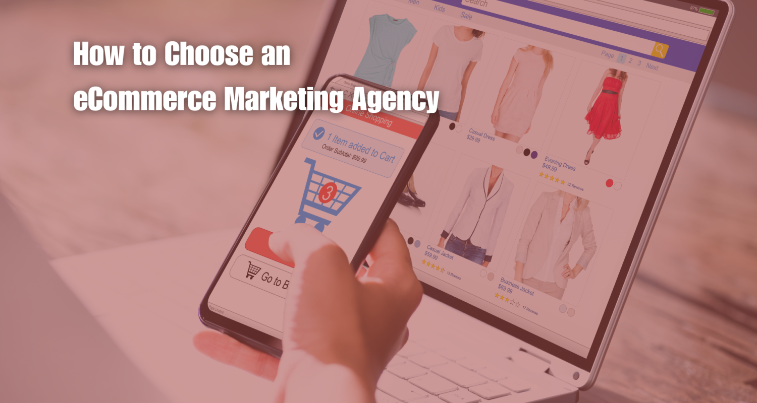 How to Choose an eCommerce Marketing Agency